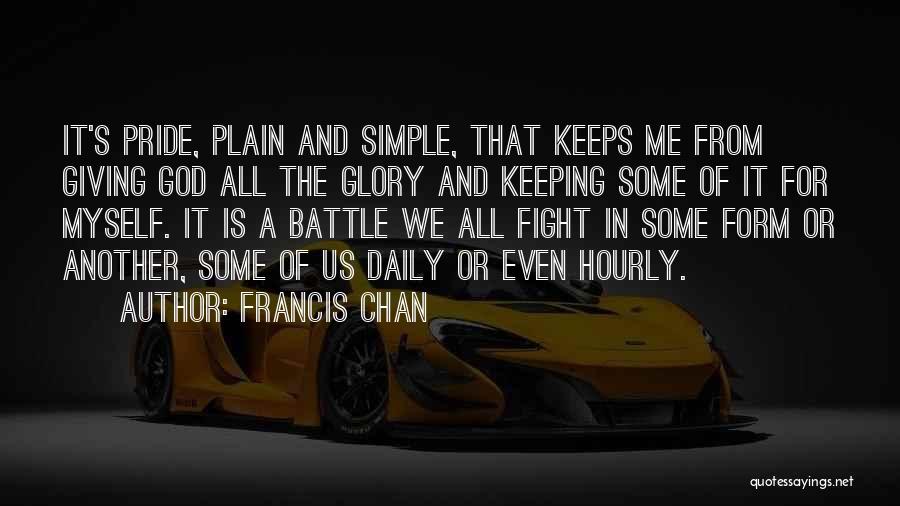 Glory And Pride Quotes By Francis Chan