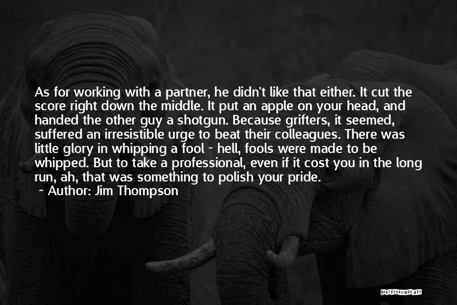 Glory And Pride Quotes By Jim Thompson