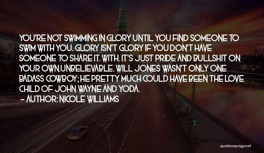 Glory And Pride Quotes By Nicole Williams