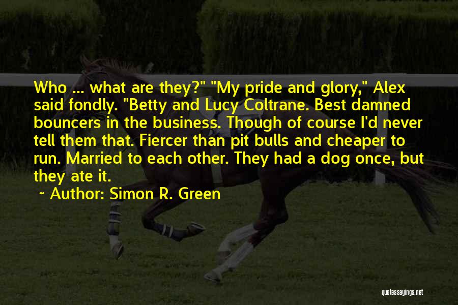 Glory And Pride Quotes By Simon R. Green