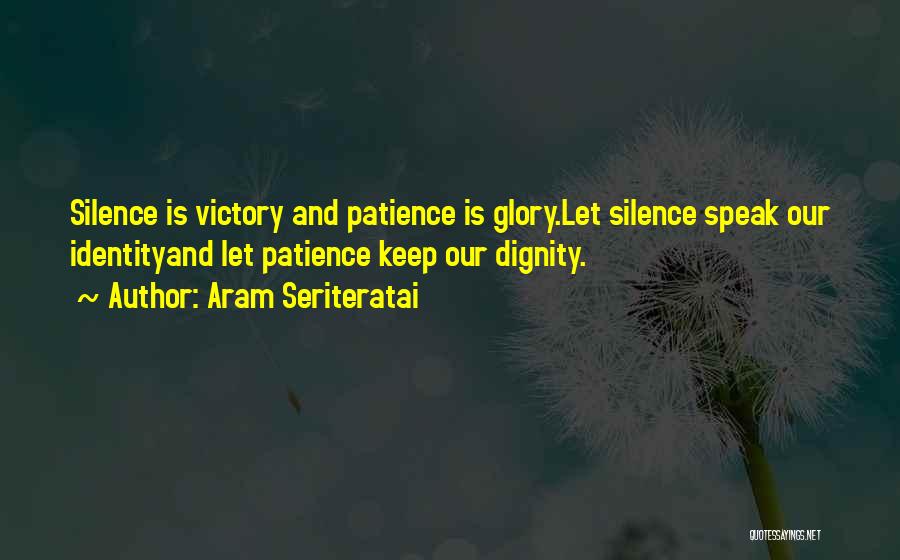 Glory And Victory Quotes By Aram Seriteratai