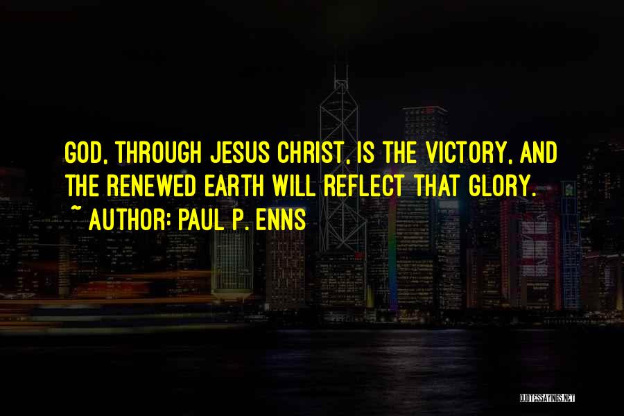 Glory And Victory Quotes By Paul P. Enns