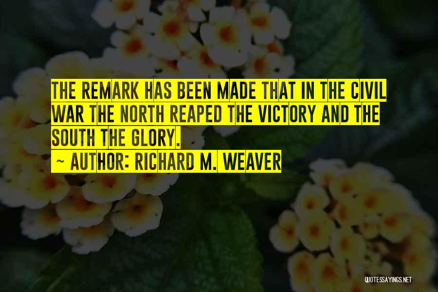 Glory And Victory Quotes By Richard M. Weaver