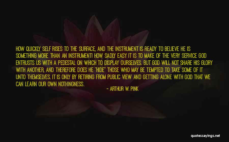 Glory Be Unto God Quotes By Arthur W. Pink Glory Be Unto God Quotes By Arthur W. Pink