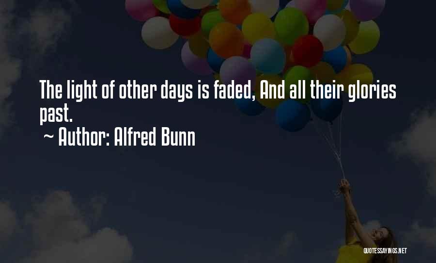 Glory Days Quotes By Alfred Bunn