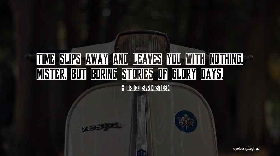 Glory Days Quotes By Bruce Springsteen Glory Days Quotes By Bruce Springsteen