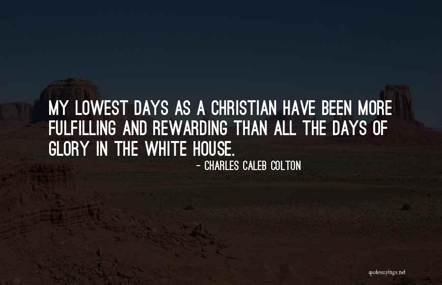 Glory Days Quotes By Charles Caleb Colton Glory Days Quotes By Charles Caleb Colton