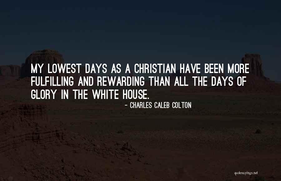 Glory Days Quotes By Charles Caleb Colton