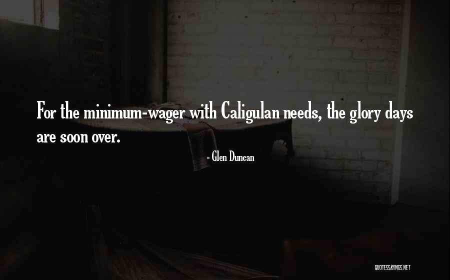 Glory Days Quotes By Glen Duncan Glory Days Quotes By Glen Duncan