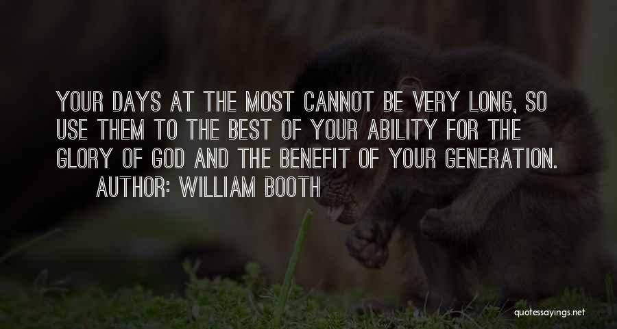 Glory Days Quotes By William Booth