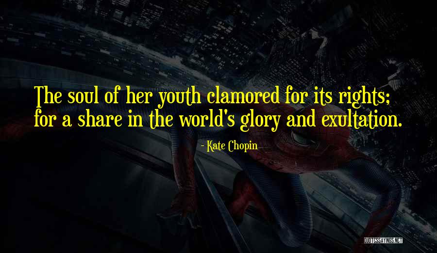 Glory Of The World Quotes By Kate Chopin Glory Of The World Quotes By Kate Chopin