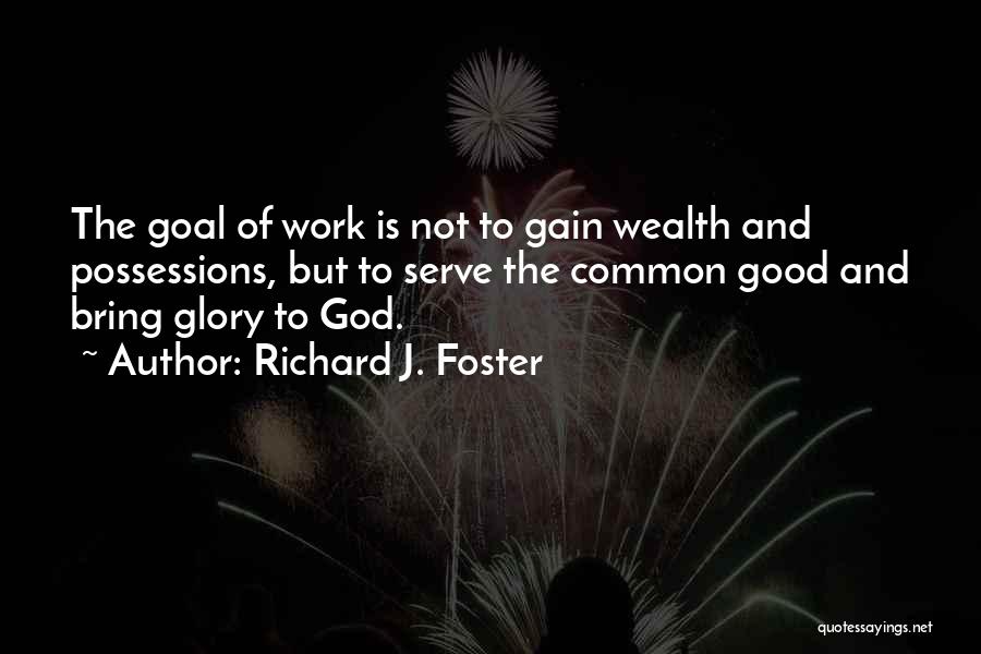 Glory Quotes By Richard J. Foster