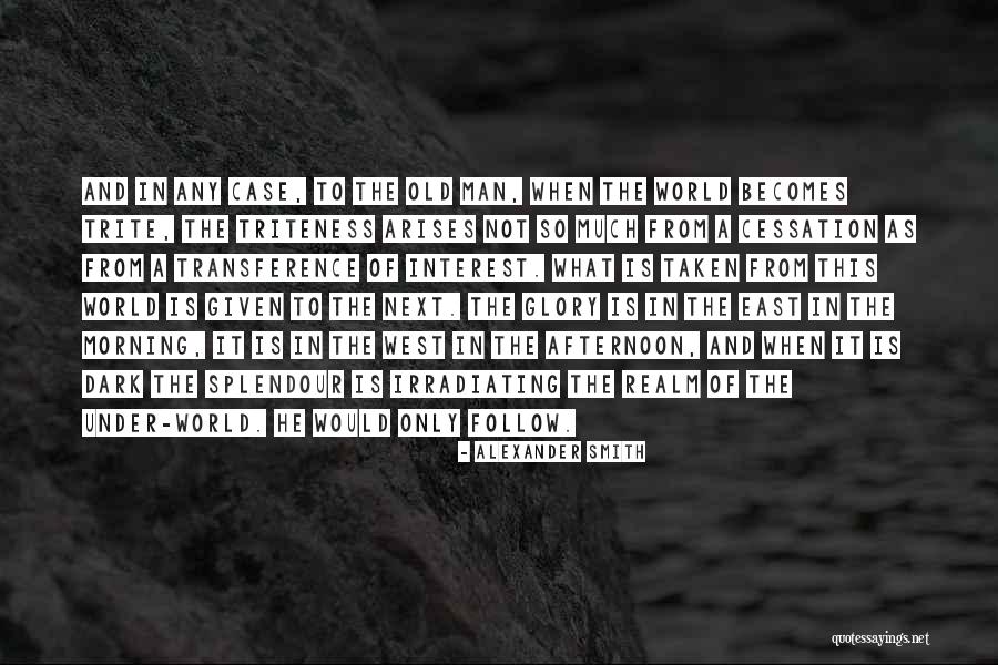 Glory Realm Quotes By Alexander Smith Glory Realm Quotes By Alexander Smith