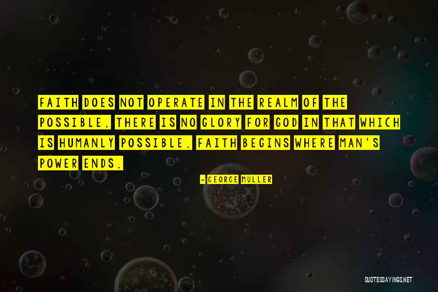 Glory Realm Quotes By George Muller Glory Realm Quotes By George Muller