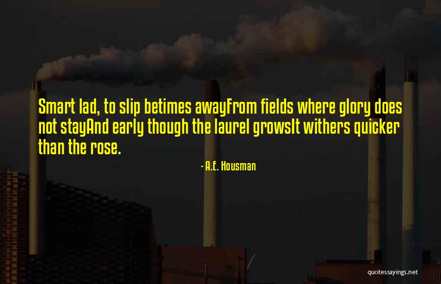Glory The Quotes By A.E. Housman Glory The Quotes By A.E. Housman