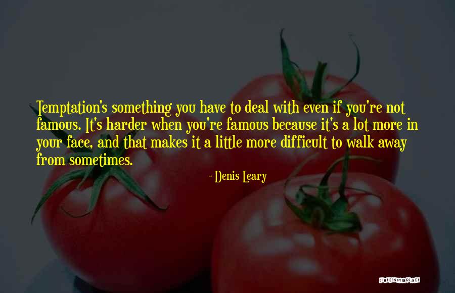 Glossy Abelia Quotes By Denis Leary Glossy Abelia Quotes By Denis Leary