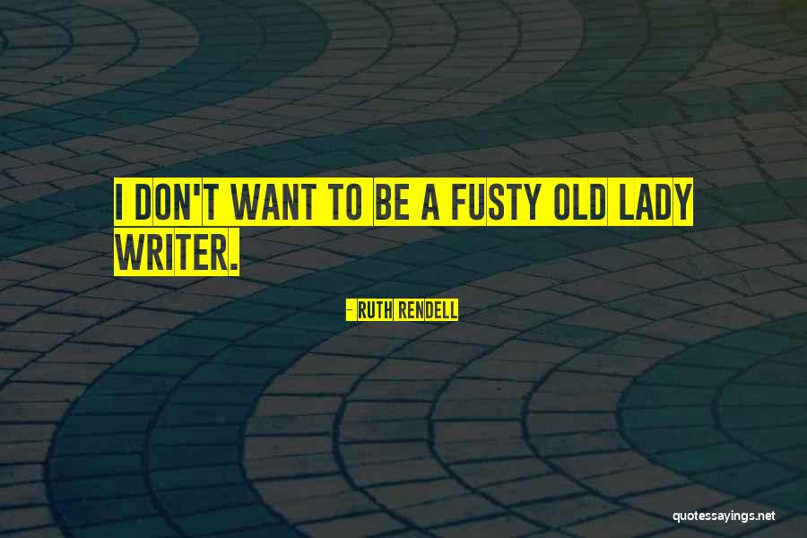 Gloussant Quotes By Ruth Rendell Gloussant Quotes By Ruth Rendell