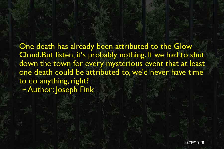 Glow Cloud Quotes By Joseph Fink