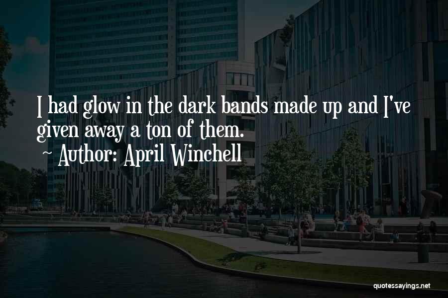 Glow In The Dark Quotes By April Winchell