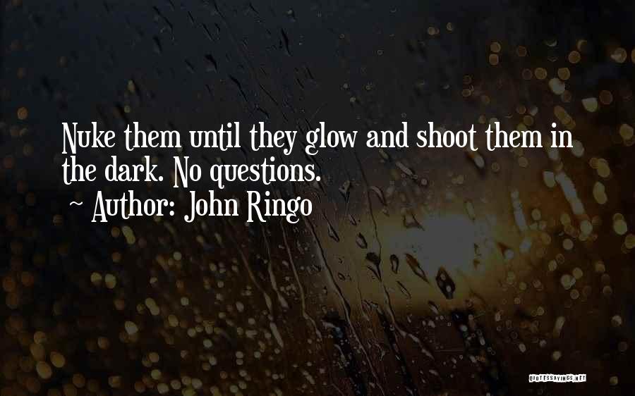 Glow In The Dark Quotes By John Ringo