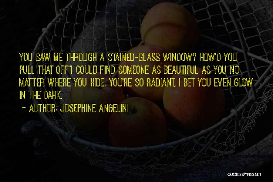 Glow In The Dark Quotes By Josephine Angelini