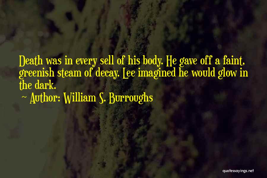 Glow In The Dark Quotes By William S. Burroughs