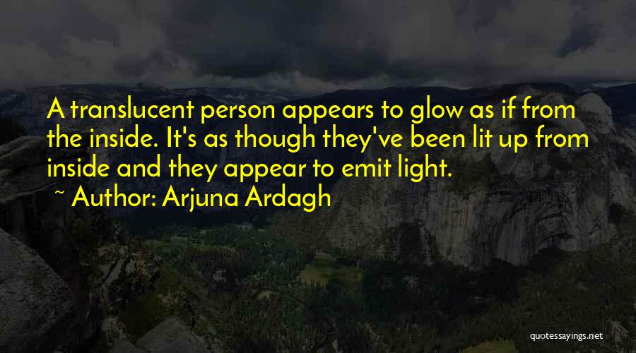 Glow Light Quotes By Arjuna Ardagh