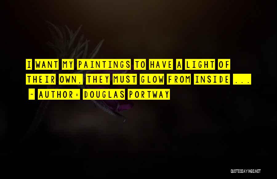 Glow Light Quotes By Douglas Portway