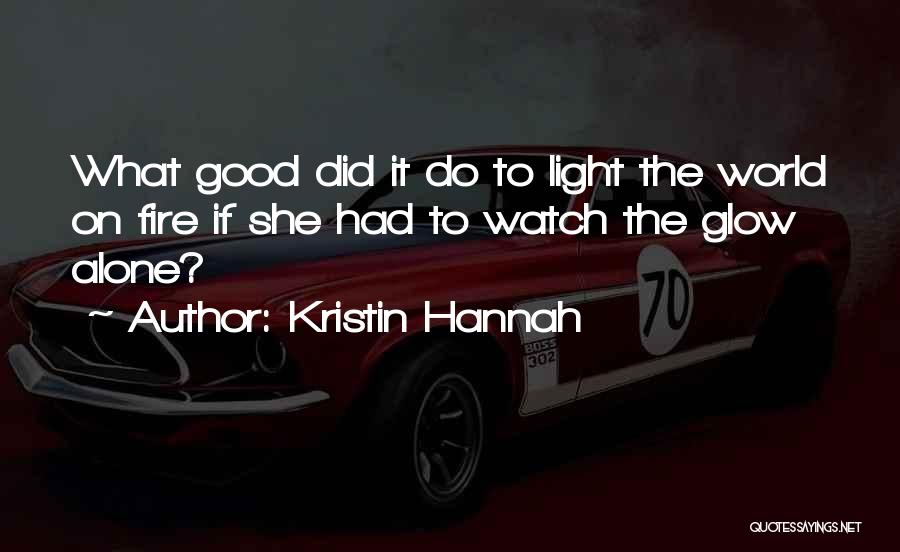 Glow Light Quotes By Kristin Hannah