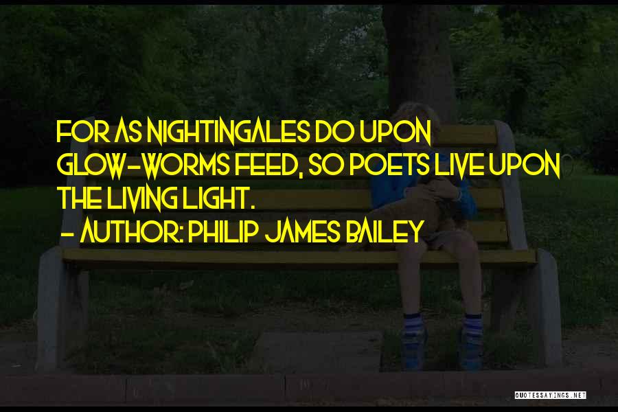 Glow Light Quotes By Philip James Bailey