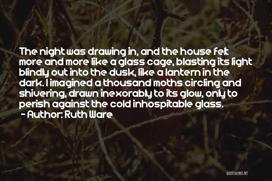 Glow Light Quotes By Ruth Ware