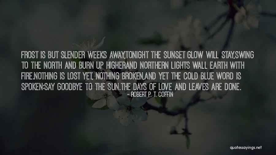 Glow Lights Quotes By Robert P. T. Coffin Glow Lights Quotes By Robert P. T. Coffin
