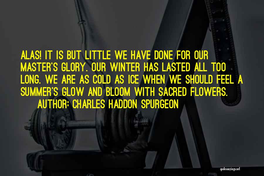 Glow Quotes By Charles Haddon Spurgeon