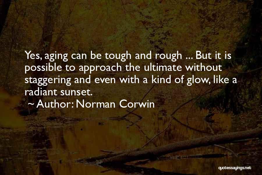 Glow Quotes By Norman Corwin