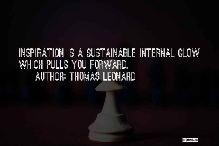 Glow Quotes By Thomas Leonard