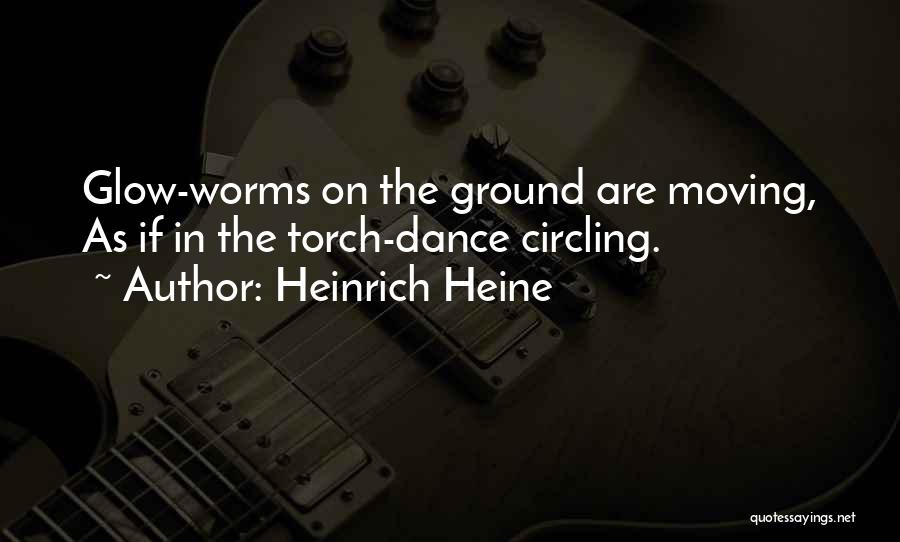 Glow Worms Quotes By Heinrich Heine