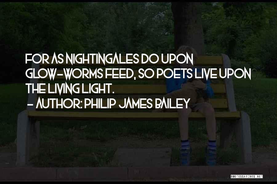 Glow Worms Quotes By Philip James Bailey