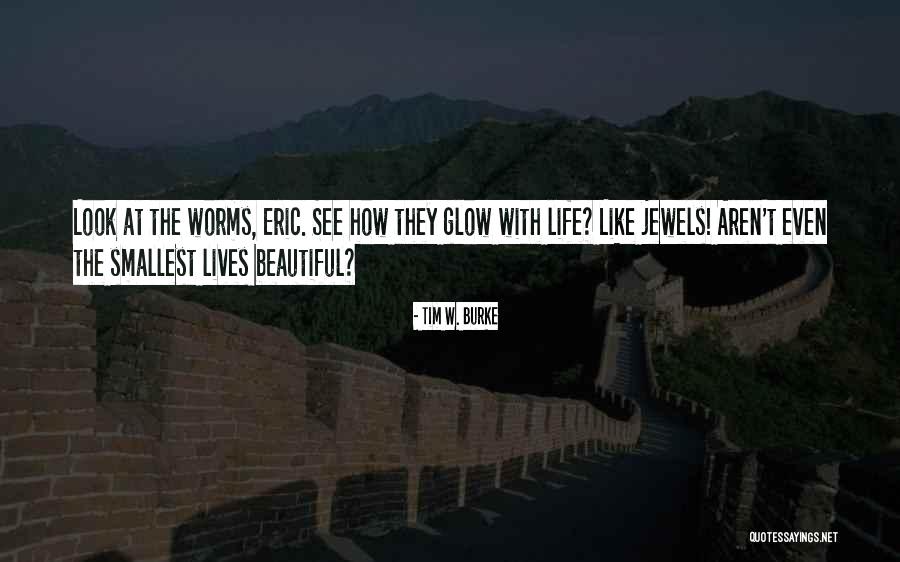 Glow Worms Quotes By Tim W. Burke Glow Worms Quotes By Tim W. Burke
