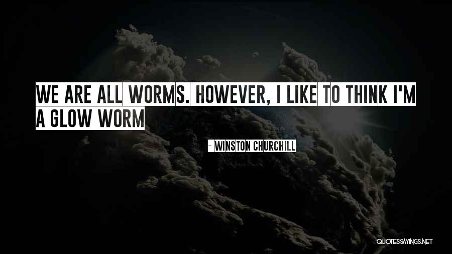 Glow Worms Quotes By Winston Churchill