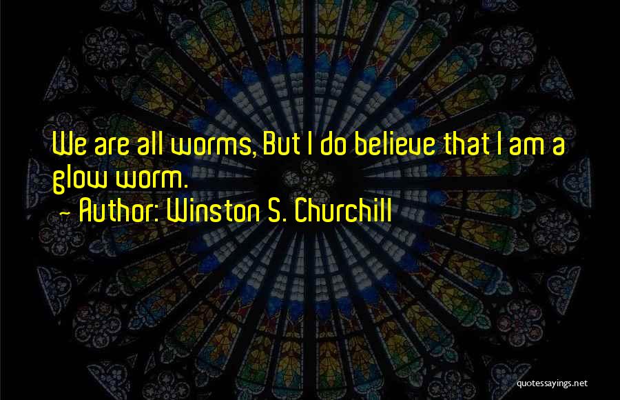 Glow Worms Quotes By Winston S. Churchill