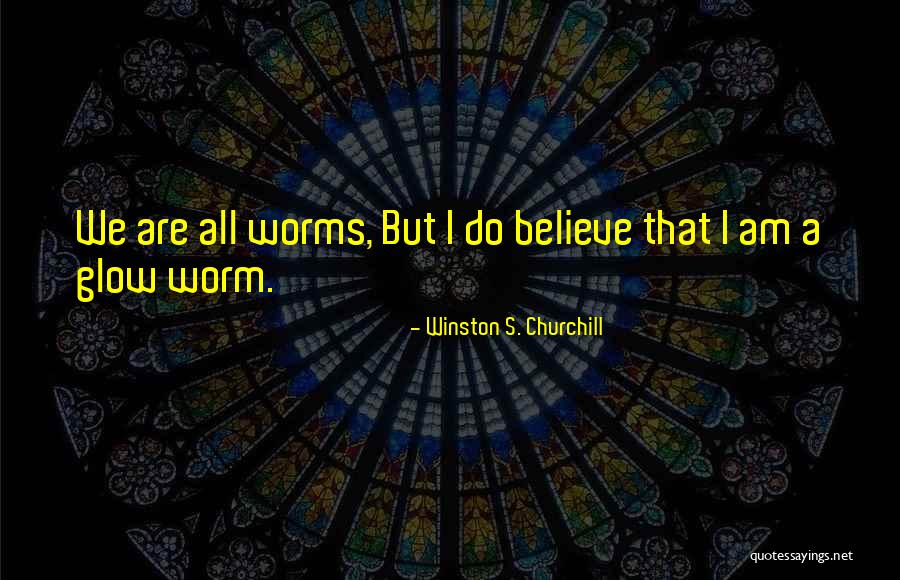 Glow Worms Quotes By Winston S. Churchill