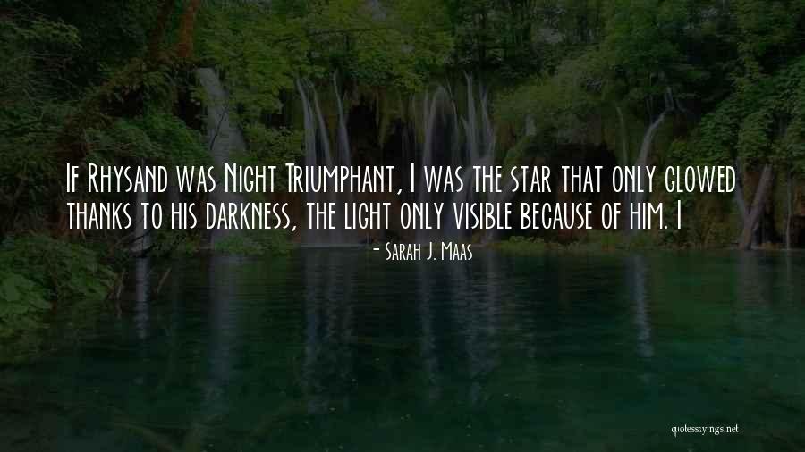 Glowed Light Quotes By Sarah J. Maas Glowed Light Quotes By Sarah J. Maas