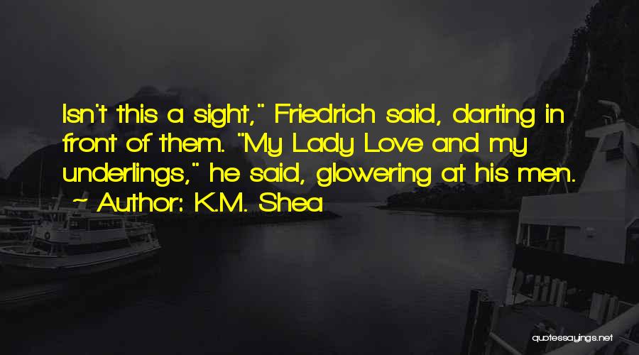 Glowering Quotes By K.M. Shea