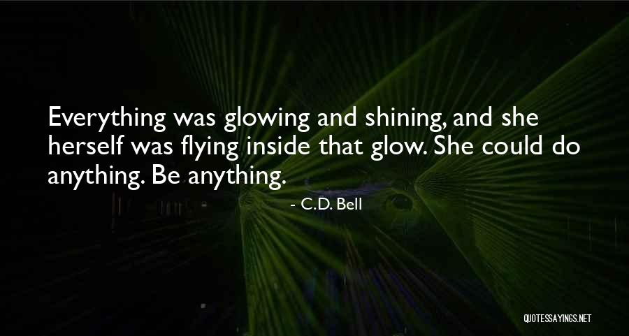 Glowing Beauty Quotes By C.D. Bell Glowing Beauty Quotes By C.D. Bell
