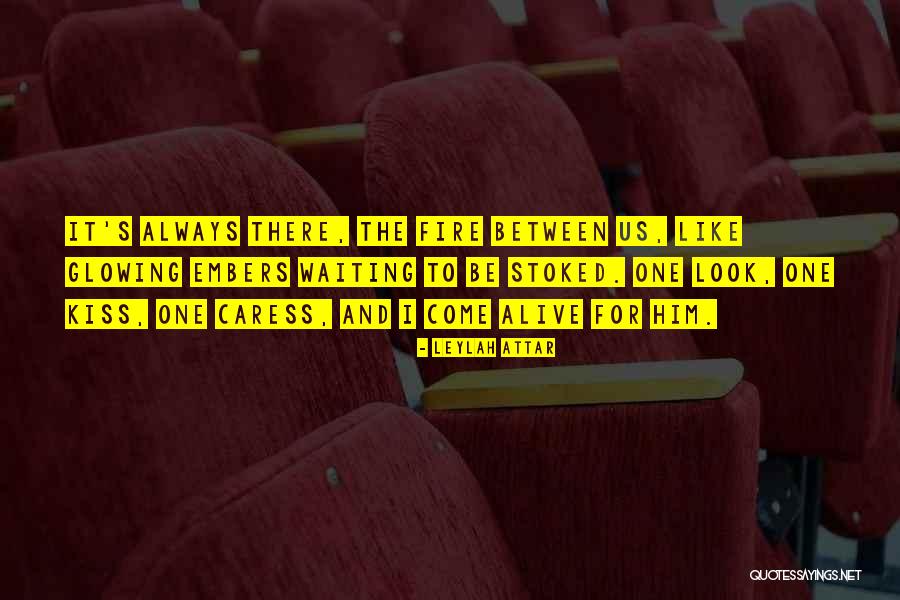 Glowing Embers Quotes By Leylah Attar Glowing Embers Quotes By Leylah Attar
