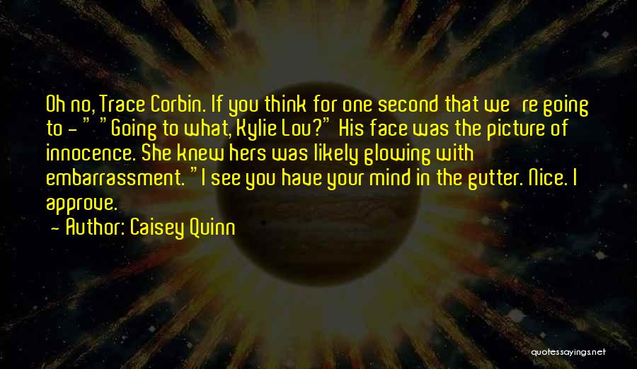 Glowing Face Quotes By Caisey Quinn