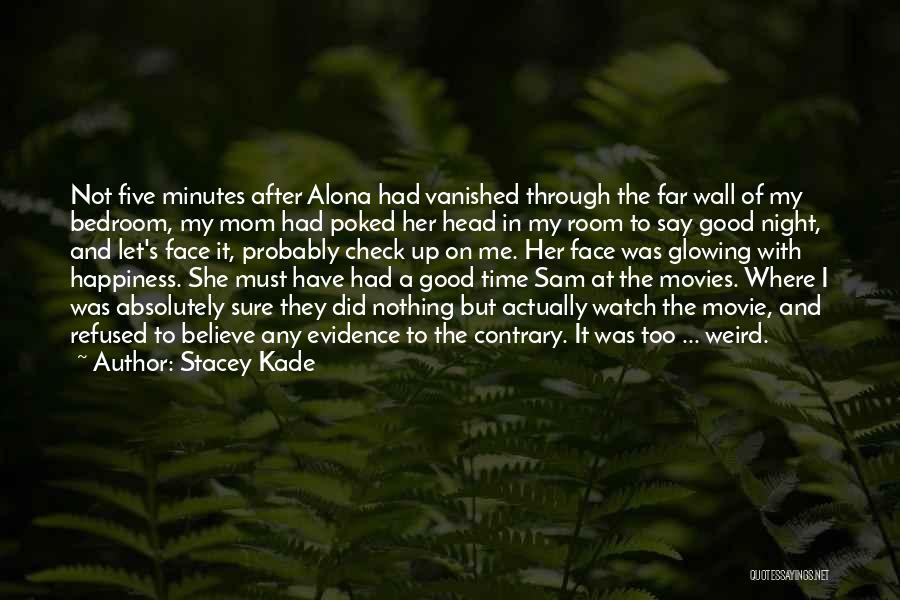Glowing Face Quotes By Stacey Kade