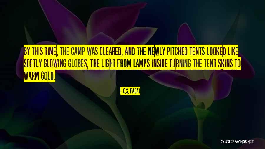 Glowing Light Quotes By C.S. Pacat Glowing Light Quotes By C.S. Pacat