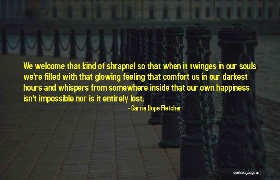 Glowing Souls Quotes By Carrie Hope Fletcher Glowing Souls Quotes By Carrie Hope Fletcher