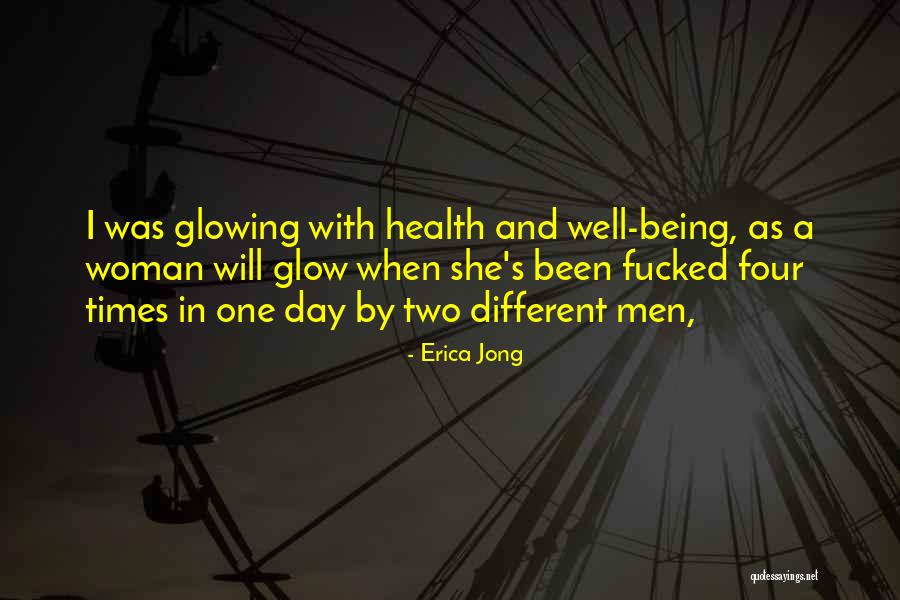 Glowing Woman Quotes By Erica Jong